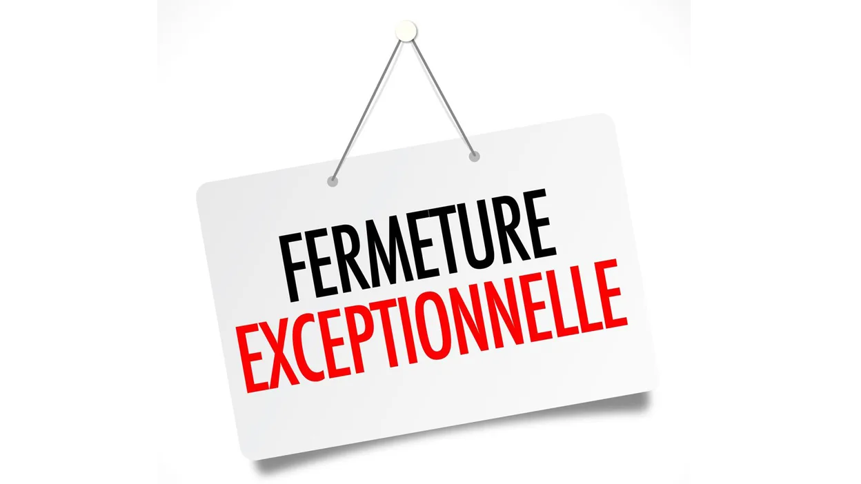 fermeture exceptionnelle